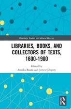 Libraries, Books, and Collectors of Texts, 1600-1900