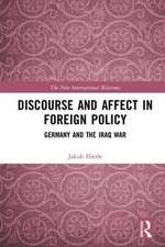 Discourse and Affect in Foreign Policy: Germany and the Iraq War