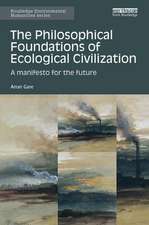 The Philosophical Foundations of Ecological Civilization: A manifesto for the future