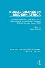 Social Change in Modern Africa: Studies Presented and Discussed at the First International African Seminar, Makerere College, Kampala, January 1959