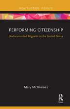 Performing Citizenship: Undocumented Migrants in the United States