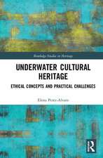 Underwater Cultural Heritage: Ethical concepts and practical challenges