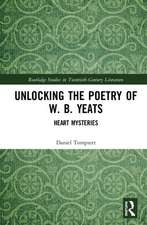 Unlocking the Poetry of W. B. Yeats: Heart Mysteries