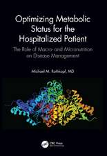 Optimizing Metabolic Status for the Hospitalized Patient: The Role of Macro- and Micronutrition on Disease Management