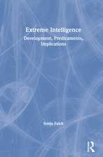 Extreme Intelligence: Development, Predicaments, Implications