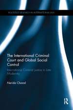 The International Criminal Court and Global Social Control: International Criminal Justice in Late Modernity