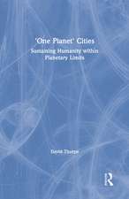 'One Planet' Cities: Sustaining Humanity within Planetary Limits