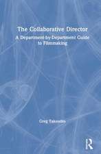 The Collaborative Director: A Department-by-Department Guide to Filmmaking