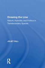 Drawing the Line: Nature, Hybridity and Politics in Transboundary Spaces