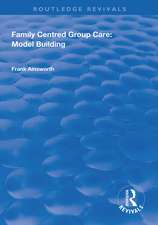 Family Centred Group Care: Model Building