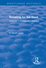 Speaking for the Dead: Cadavers in Biology and Medicine: Cadavers in Biology and Medicine