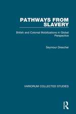 Pathways from Slavery: British and Colonial Mobilizations in Global Perspective