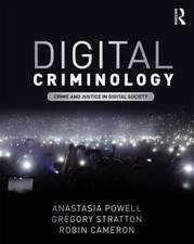 Digital Criminology: Crime and Justice in Digital Society