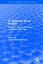 A Victorian Art of Fiction: Essays on the Novel in British Periodicals 1870-1900