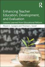 Enhancing Teacher Education, Development, and Evaluation: Lessons Learned from Educational Reform