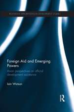 Foreign Aid and Emerging Powers: Asian Perspectives on Official Development Assistance