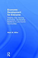 Economic Development for Everyone: Creating Jobs, Growing Businesses, and Building Resilience in Low-Income Communities