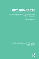 Key Concepts: A Guide to Aesthetics, Criticism and the Arts in Education