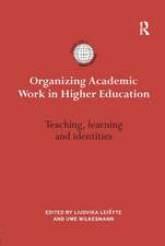 Organizing Academic Work in Higher Education: Teaching, learning and identities