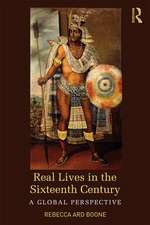 Real Lives in the Sixteenth Century: A Global Perspective