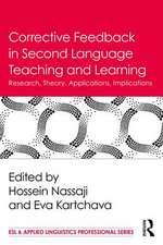 Corrective Feedback in Second Language Teaching and Learning: Research, Theory, Applications, Implications