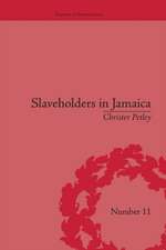 Slaveholders in Jamaica: Colonial Society and Culture during the Era of Abolition