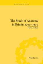 The Study of Anatomy in Britain, 1700–1900