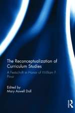 The Reconceptualization of Curriculum Studies: A Festschrift in Honor of William F. Pinar