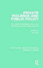 Private Violence and Public Policy: The needs of battered women and the response of the public services