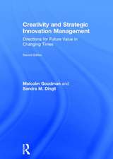 Creativity and Strategic Innovation Management: Directions for Future Value in Changing Times