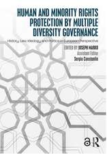 Human and Minority Rights Protection by Multiple Diversity Governance: History, Law, Ideology and Politics in European Perspective