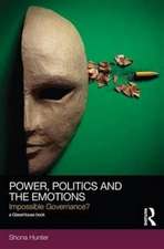 Power, Politics and the Emotions: Impossible Governance?