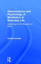 Neuroscience and Psychology of Meditation in Everyday Life: Searching for the Essence of Mind