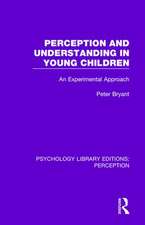 Perception and Understanding in Young Children: An Experimental Approach