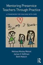 Mentoring Preservice Teachers Through Practice: A Framework for Coaching with CARE