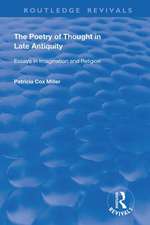 The Poetry of Thought in Late Antiquity: Essays in Imagination and Religion