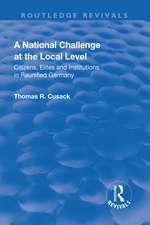 A National Challenge at the Local Level: Citizens, Elites and Institutions in Reunified Germany