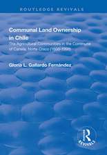 Communal Land Ownership in Chile: The Agricultural Communities in the Commune of Canela, Norte Chico (1600-1998)