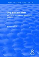 Jörg Breu the Elder: Art, Culture, and Belief in Reformation Augsburg