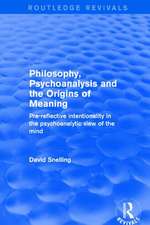 Revival: Philosophy, Psychoanalysis and the Origins of Meaning (2001): Pre-Reflective Intentionality in the Psychoanalytic View of the Mind