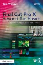 Final Cut Pro X Beyond the Basics: Advanced Techniques for Editors