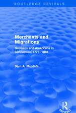 Merchants and Migrations: Germans and Americans in Connection, 1776–1835