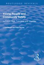 Young People and Community Safety: Inclusion, Risk, Tolerance and Disorder