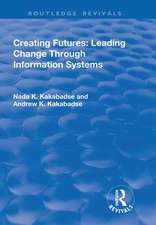 Creating Futures: Leading Change Through Information Systems