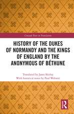 History of the Dukes of Normandy and the Kings of England by the Anonymous of Béthune