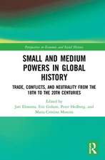 Small and Medium Powers in Global History: Trade, Conflicts, and Neutrality from the 18th to the 20th Centuries