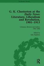 G K Chesterton at the Daily News, Part I, vol 1: Literature, Liberalism and Revolution, 1901-1913