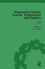 Nineteenth-Century Travels, Explorations and Empires, Part II vol 7: Writings from the Era of Imperial Consolidation, 1835-1910