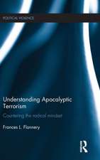 Understanding Apocalyptic Terrorism: Countering the Radical Mindset
