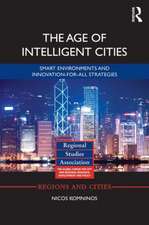 The Age of Intelligent Cities: Smart Environments and Innovation-for-all Strategies